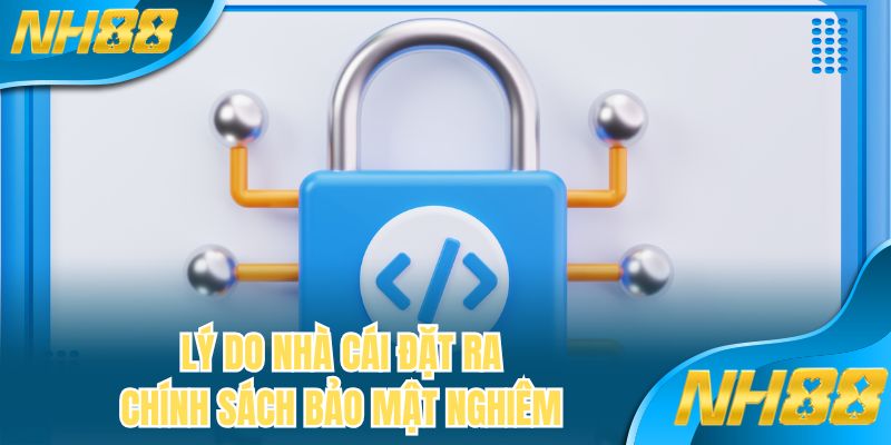Lý do nhà cái đặt ra chính sách bảo mật nghiêm