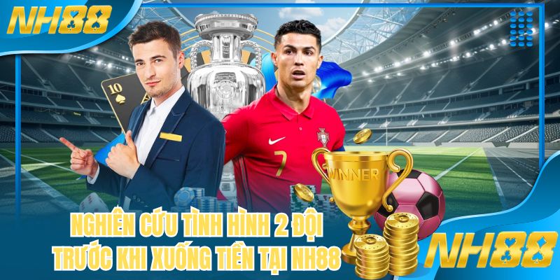 Nghiên cứu tình hình 2 đội trước khi xuống tiền tại NH88